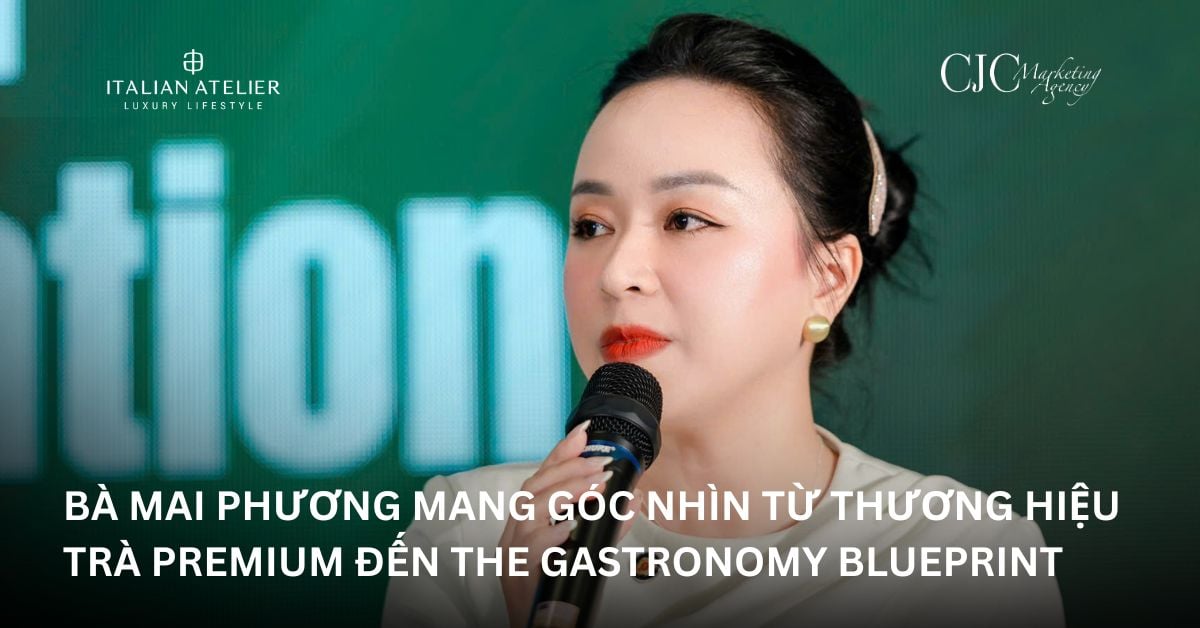 Bà Mai Phương mang góc nhìn từ thương hiệu trà premium đến The Gastronomy Blueprint.